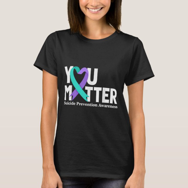You Suicide Prevention Awareness Teal &amp; Purple T-Shirt (Front)