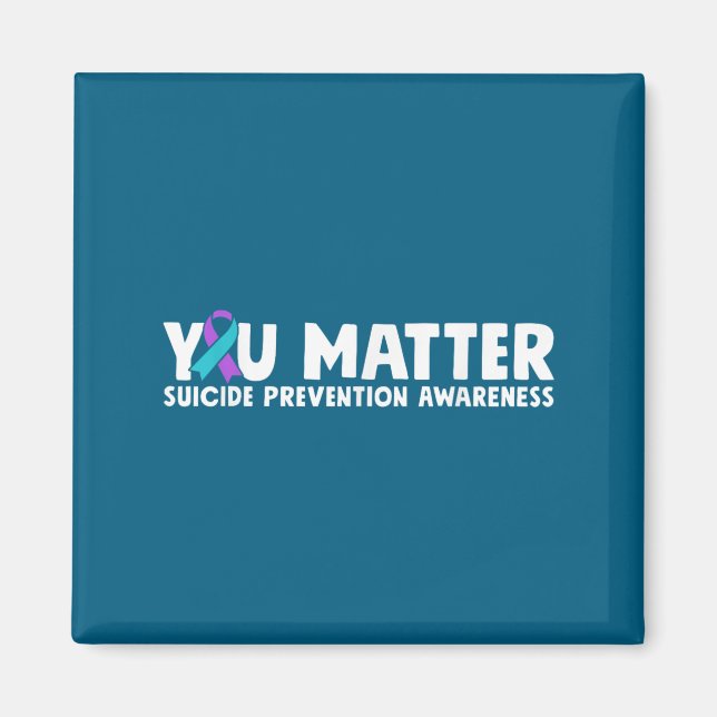 You Suicide Prevention Awareness Teal Purple  Magnet (Front)