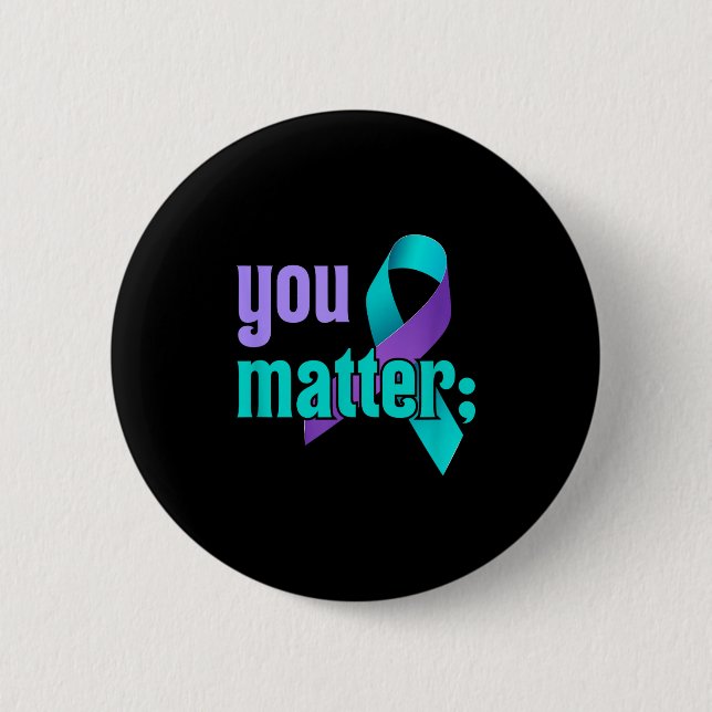 You Suicide Prevention Awareness Teal Purple Rainb Button (Front)