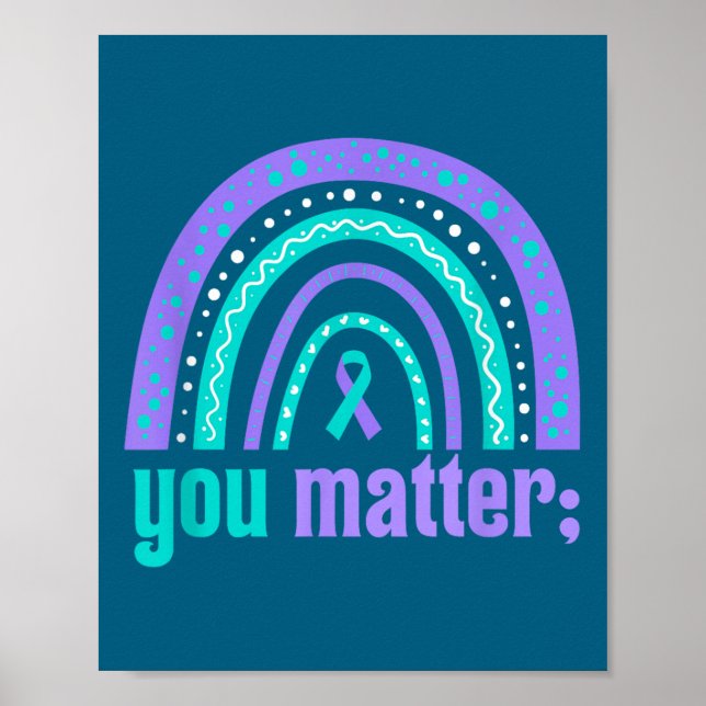 You Suicide Prevention Awareness Teal Purple Rainb Poster (Front)