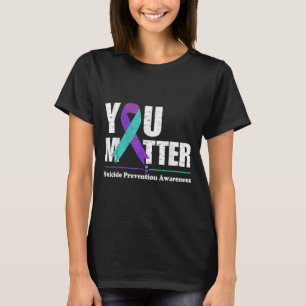 You Suicide Prevention Awareness Teal Purple Ribbo T-Shirt