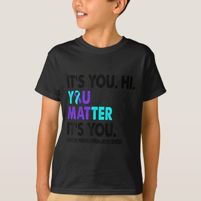 You Suicide Prevention Awareness Teal Purple Ribbo T-Shirt (Front)
