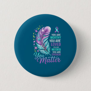 You Suicide Prevention Mental Health Awareness  Button
