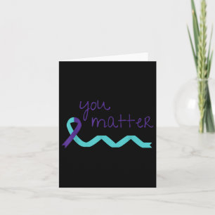 You Suicide Prevention Teal Purple Awareness Ribbo Card
