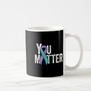 You Suicide Prevention Teal Purple Awareness Ribbo Coffee Mug