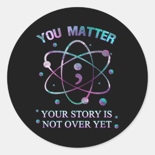 You Suicide Prevention Your Story Is Not Yet Over Classic Round Sticker