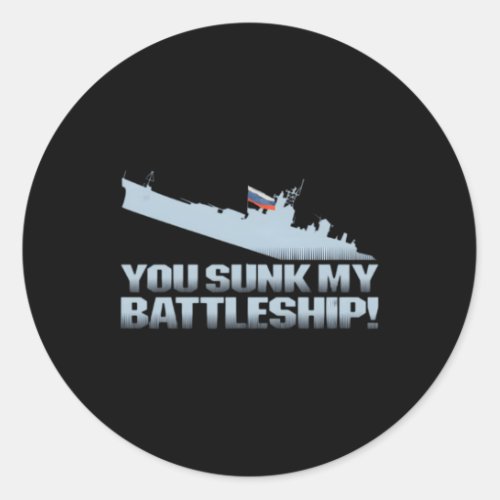 You Sunk My Battleship Russian Flag Ship Sank Classic Round Sticker