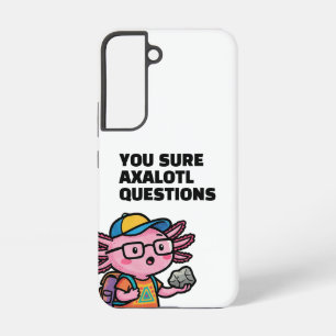 You sure axolotl questions Cute Funny sacastic Samsung Galaxy S22 Case