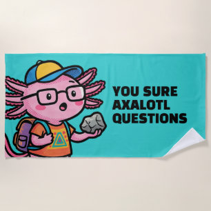You sure axolotl questions Cute Sarcastic Meme Beach Towel