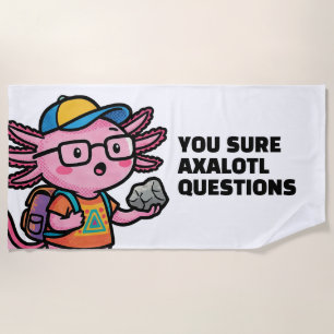 You sure axolotl questions Cute Sarcastic Meme Beach Towel
