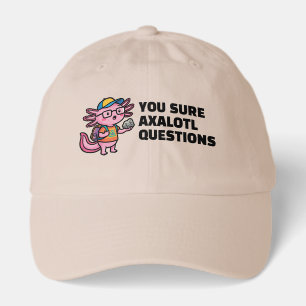 You sure axolotl questions Cute Sarcastic Meme Hat