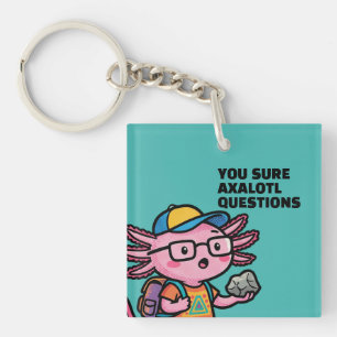 You sure axolotl questions Cute Sarcastic Meme Keychain