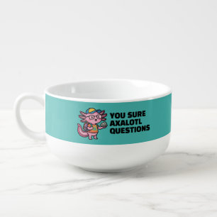 You sure axolotl questions Cute Sarcastic Meme Soup Mug