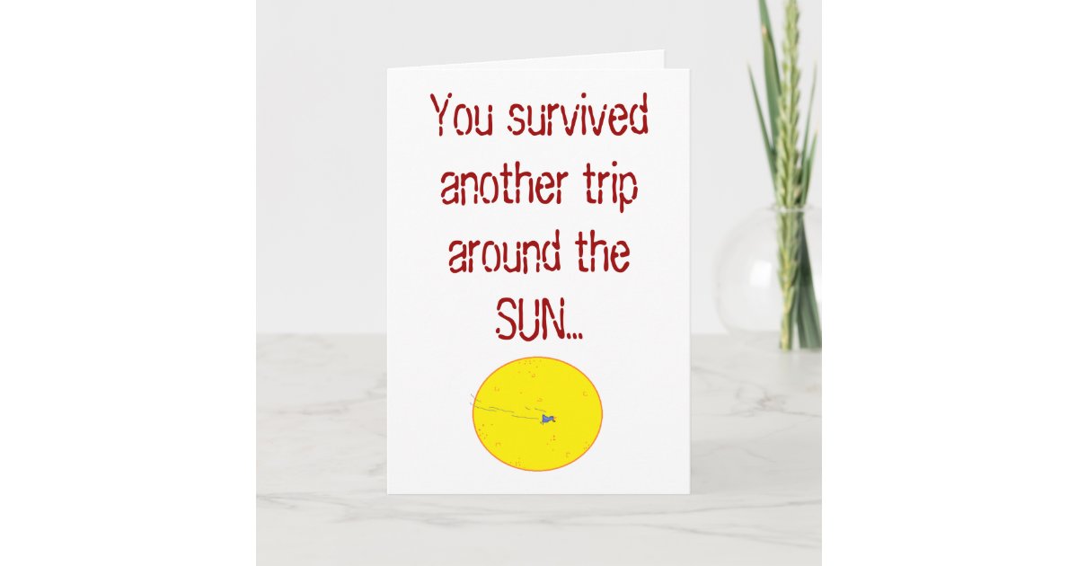 You Survived Another Trip Around The Sun Card Zazzle Com