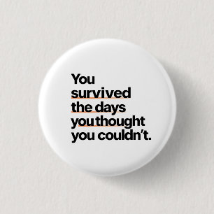 You Survived: Inspirational Survival Quote Print Button