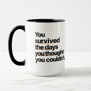 You Survived: Inspirational Survival Quote Print Mug