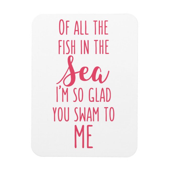 You swam to me - Pink Romantic Quote Magnet