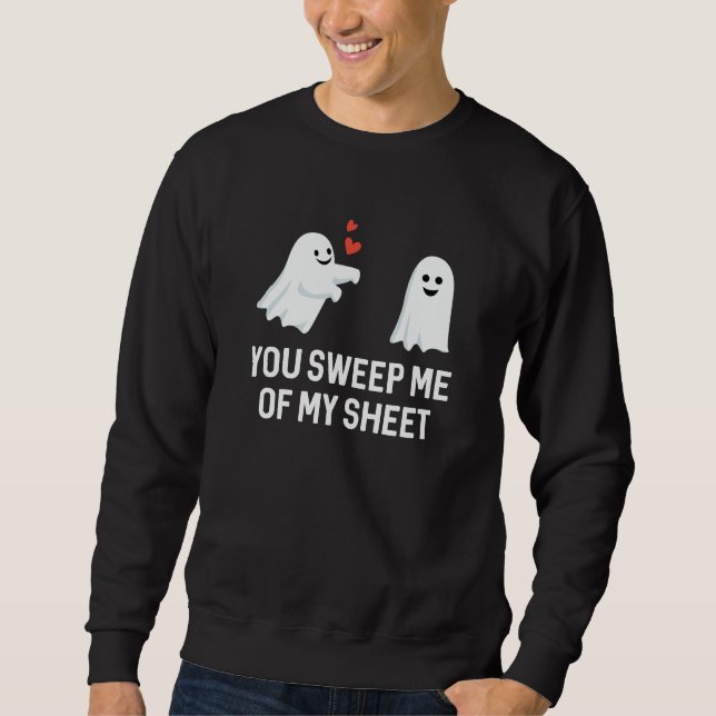 You Sweep Me Of My Sheet Sweatshirt (Front)