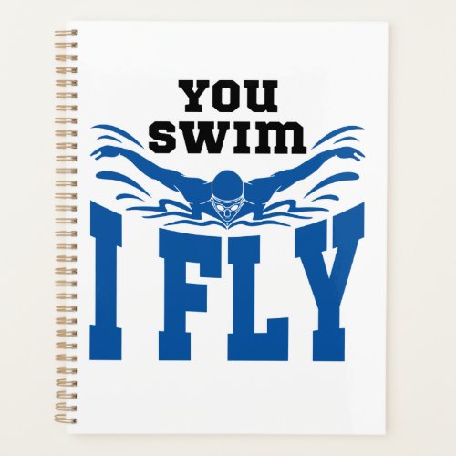 You Swim I Fly Swimming Butterfly Stroke Planner