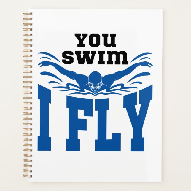 You Swim I Fly Swimming Butterfly Stroke Planner (Front)