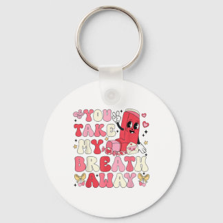 You Take My Breath Away Inhaler Rt Nurse Happy Val Keychain