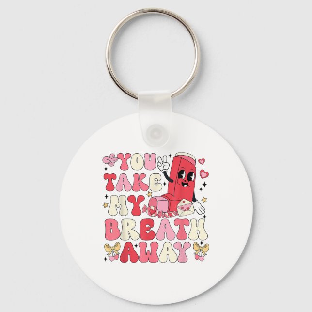 You Take My Breath Away Inhaler Rt Nurse Happy Val Keychain (Front)