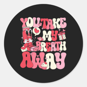 You Take My Breath Away Respiratory Therapist Vale Classic Round Sticker