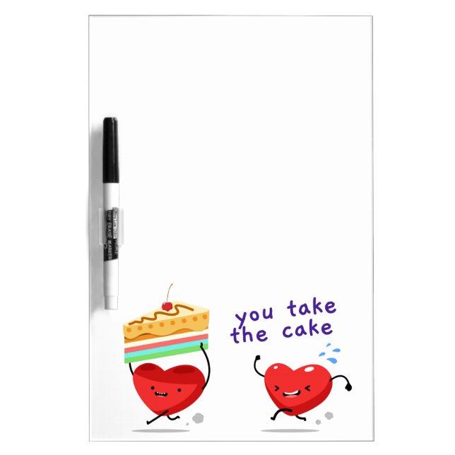 You Take The Cake | Happy Valentines Day | Love Dry Erase Board (Front)