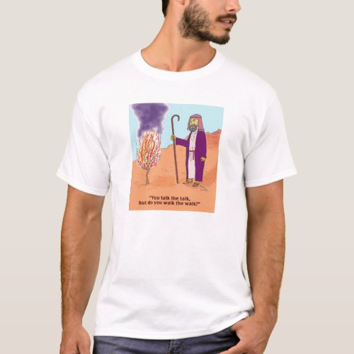 You talk the talk but do you walk the walk T_Shirt