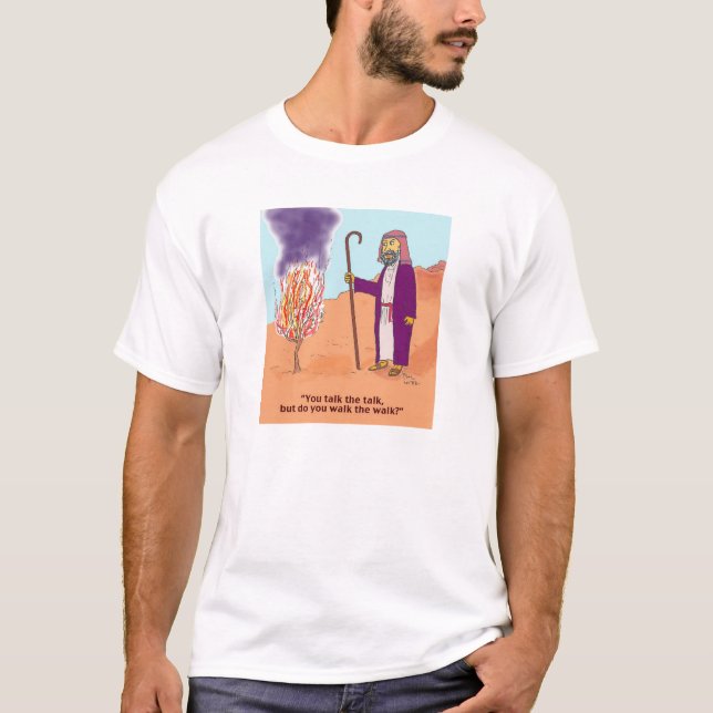 "You talk the talk, but do you walk the walk?" T-Shirt (Front)