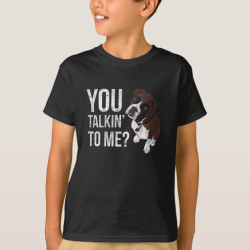 You Talkin To Me Cute Boxer Dog Lover T_Shirt