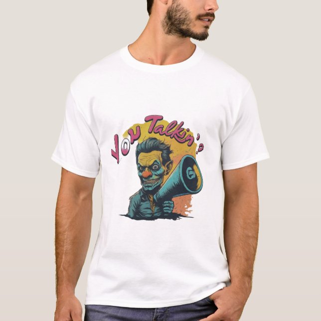 You Talkin' to Me? T-Shirt (Front)