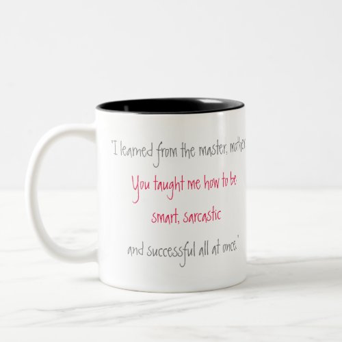 You Taught Me How To Be Smart Mom _ Love Note Mug