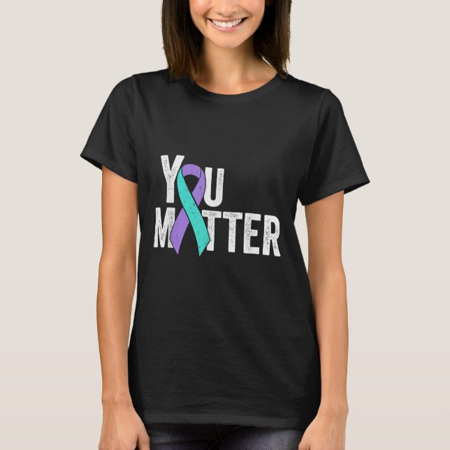 You Teal Purple Ribbon Suicide Prevention Awarenes T-Shirt (Front)