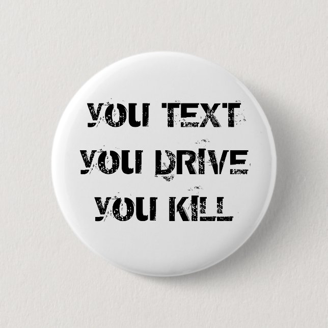 you TEXT you DRIVE you KILL Button (Front)