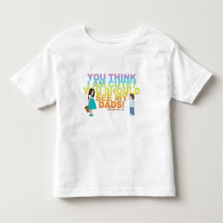 You think i am cute? You should see my Dads! Toddler T-shirt