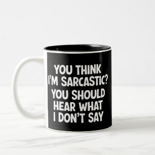 You Think I’m Sarcastic? You Should Hear What Two-Tone Coffee Mug