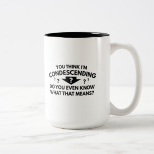 You Think I'm Condescending Two-Tone Coffee Mug