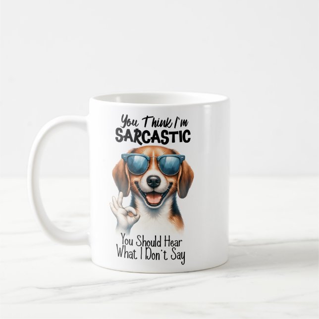 You Think I'm Sarcastic Coffee Mug (Left)