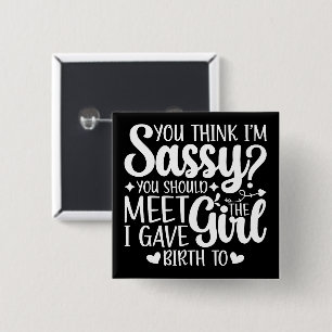 You Think I'm Sassy You Should Meet Funny Cool Mom Button