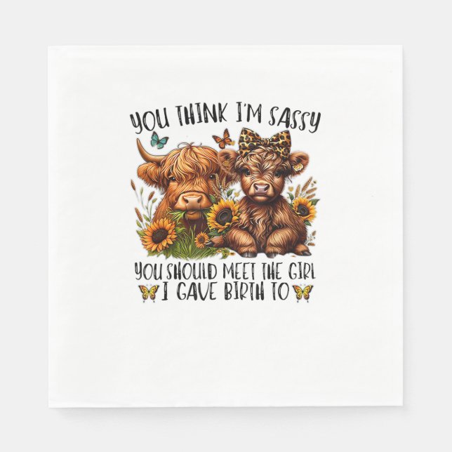 You Think I'm Sassy You Should Meet The Girl I Gav Napkins (Front)