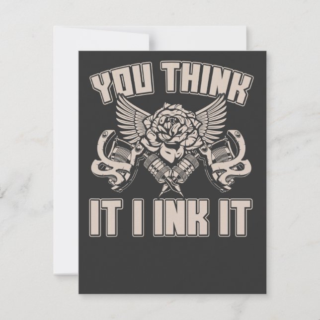 You Think It I Ink funny Tattoo Artist Note Card (Front)