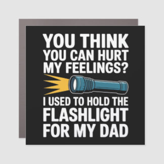 You Think You Can Hurt My Feelings I Used To Hold Car Magnet