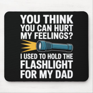 You Think You Can Hurt My Feelings I Used To Hold Mouse Pad