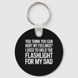 You Think You Can Hurt My Feelings On Back Keychain