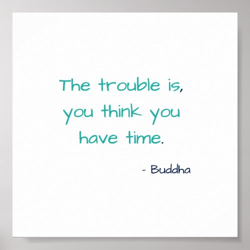 You Think You Have Time Buddha Motivational Quote Poster