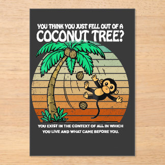 You Think You Just Fell Out Of A Coconut Tree Acrylic Invitations
