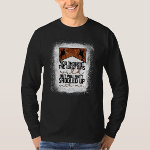 You Thought The West Was Wild Bleached Vintage Cou T-Shirt