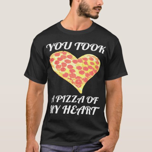 You Took A Pizza Of My Heart Cute Valentine Gift T_Shirt