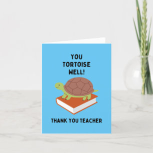 You Tortoise Well! Thank you Teacher Cute & Funny